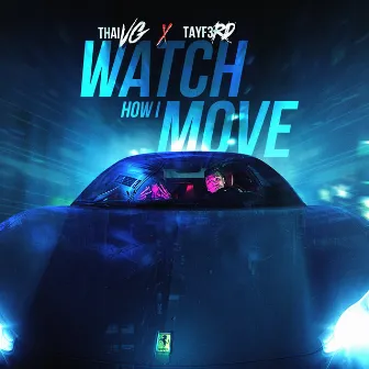 Watch How I Move by Thai VG