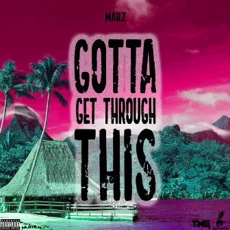 Gotta Get Through This by Marz