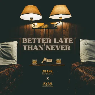 Better Late Than Never by Ryan Kinder