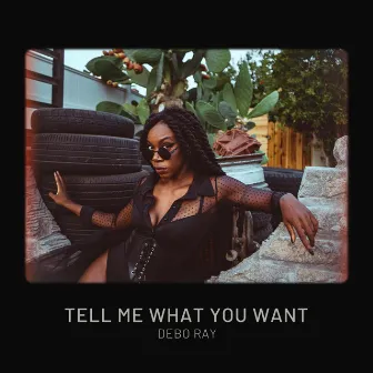 Tell Me What You Want by Debo Ray