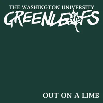 Out on a Limb by The Washington University Greenleafs