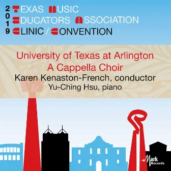 2019 Texas Music Educators Association (TMEA): University of Texas at Arlington A Cappella Choir [Live] by University of Texas at Arlington a Cappella Choir