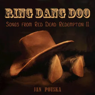 Ring Dang Doo: Songs from Red Dead Redemption 2 by Jan Pouska