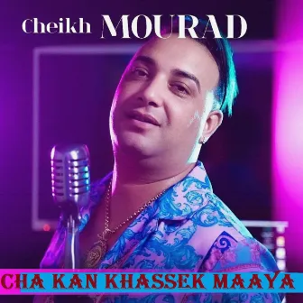 cha kan khassek maaya by Cheikh Mourad