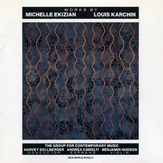 Works by Michelle Ekizian & Louis Karchin by Group for Contemporary Music