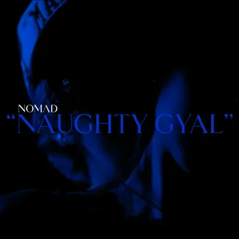 Naughty Gyal by Nomad