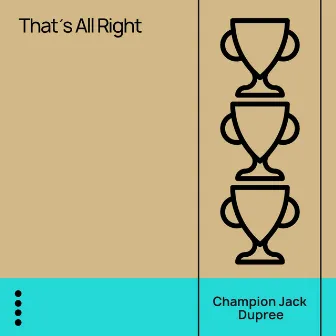 That's All Right by Champion Jack Dupree