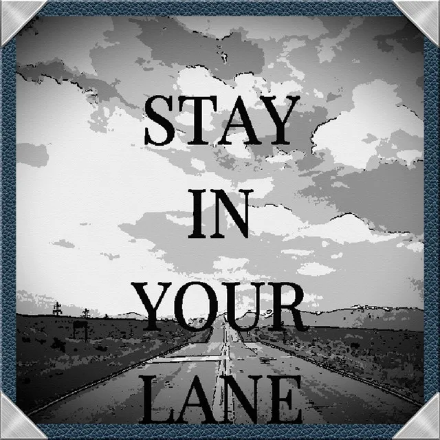 Stay in Your Lane