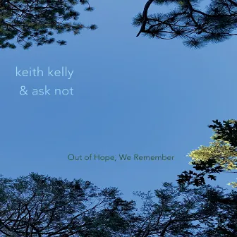 Out of Hope, We Remember by Keith Kelly