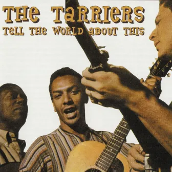 Tell The World About This by The Tarriers