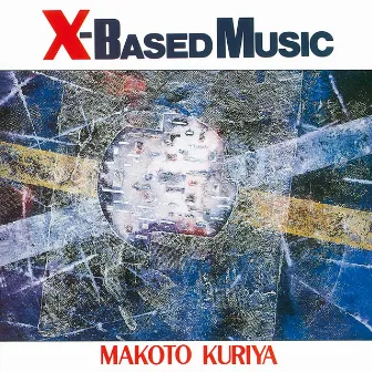 X-BASED MUSIC by Makoto Kuriya