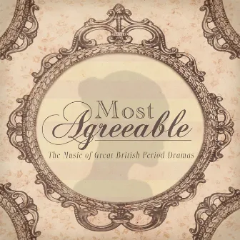 Most Agreeable - The Music of Great British Period Drama by L'Orchestra Numerique