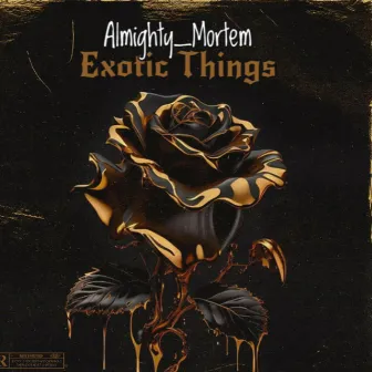 Exotic Things by post_mortem