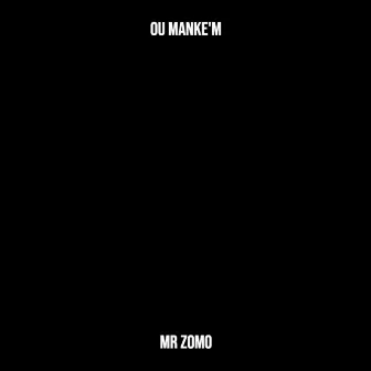 Ou Manke'm by Mr Zomo