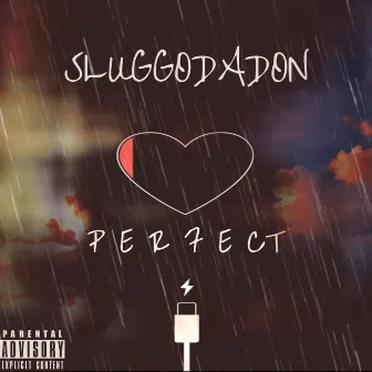 Perfect by Sluggodadon