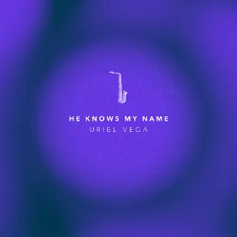 He Knows My Name (Instrumental) by Uriel Vega