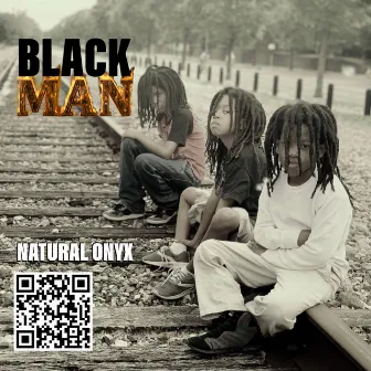 Black Man by NATURAL ONYX