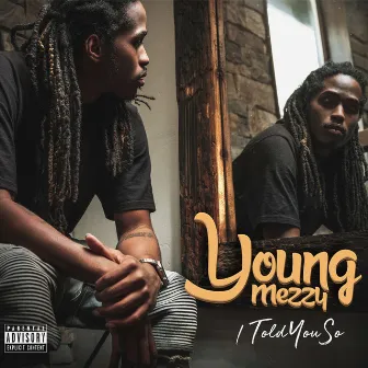 I Told You So by Young Mezzy