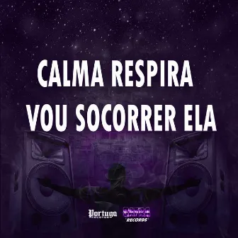 CALMA RESPIRA - VOU SOCORRER ELA by MC CH1NNA