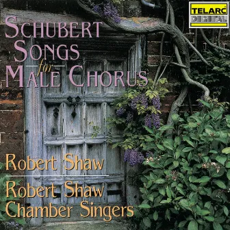 Schubert: Songs for Male Chorus by Robert Shaw Chamber Singers