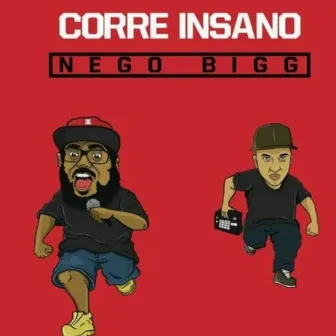 Corre Insano by NEGO BIGG