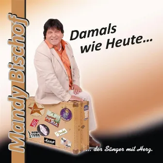 Damals wie Heute by Mandy Bischof