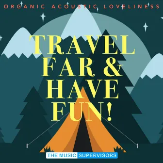 Travel Far & Have Fun! by Henry Bird