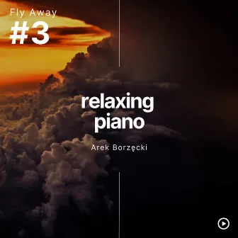 Relaxing Piano Music #3 - Fly Away by Relaxing Piano