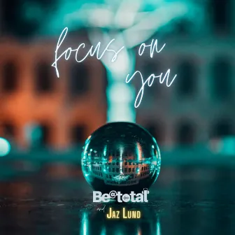 Focus on you by Beatotal