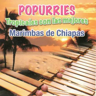 Popurries Tropicales Con Las Mejores by Marimba Chiapas