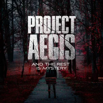 And the Rest Is Mystery by Project Aegis