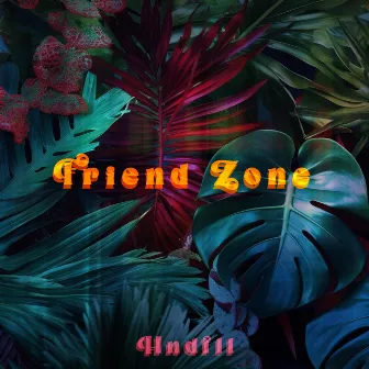 Friend Zone by Hndfll