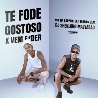 Te Fode Gostoso X Vem Fuder by Mc 2M Rapper