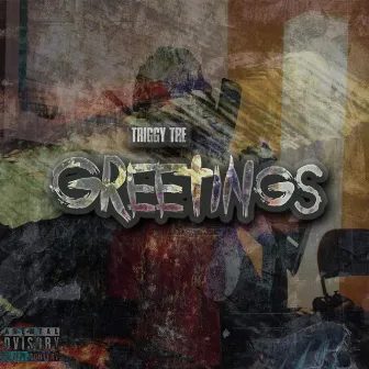 Greetings by Triggy Tre