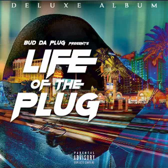 Life of the Plug (Deluxe Version) by Bud Da Plug