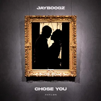 Chose You by Jayboogz