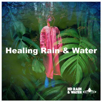 Healing Rain & Water by HD Rain & Water