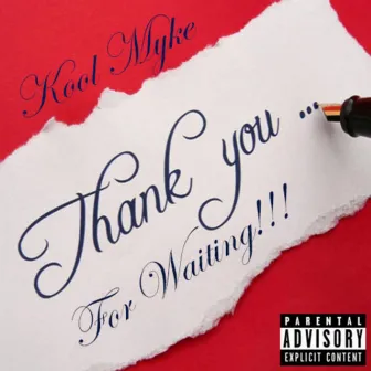 Thank You...For Waiting!!! by Kool Myke