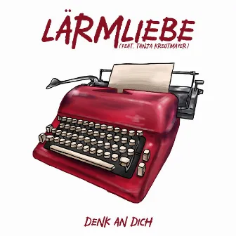 Denk an dich by Lärmliebe