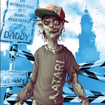 Pils Daddy (Pilskills & Suff Daddy) - Die Betrachtung Des Dahinvegetierens by Pilskills