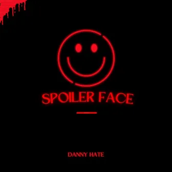 Spoiler Face by Danny Hate