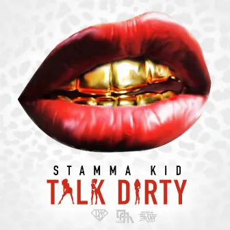 Talk Dirty by Stamma Kid