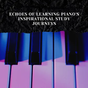 Echoes of Learning: Piano's Inspirational Study Journeys by Studying Music Legends