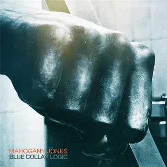 Blue Collar Logic by Mahogany Jones