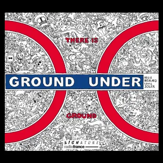 There Is Ground Under Ground by Régïs Boulard