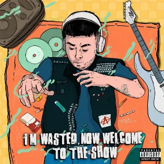 I'm Wasted, Now Welcome to the Show by Joshua Lloyd