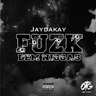 Fuzk Dem Niggas by Jaydakay