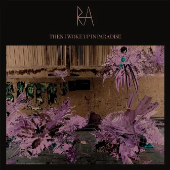 Then I Woke Up In Paradise by RA