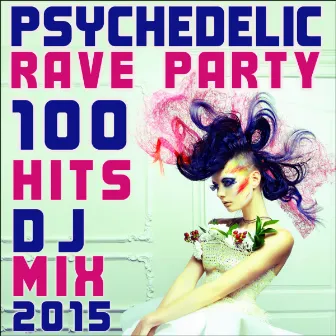 Psychedelic Rave Party 100 Hits Dj Mix 2015 by Psychedelic Rave Doc