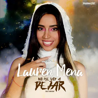 No Me Voy a Dejar (Solo Version) by Lauren Mena